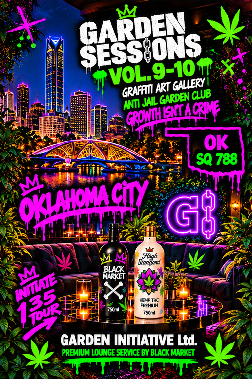 Garden Sessions Vol. 9–10 Oklahoma City flyer featuring graffiti-style lettering: Graffiti Art Gallery, Anti Jail Garden Club, Growth isn’t a crime, and premium lounge service by Black Market. Black Market and High Standard bottles sit in a purple lounge.