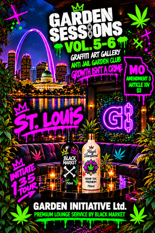 Garden Sessions Vol. 5–6 St. Louis flyer featuring graffiti-style lettering: Graffiti Art Gallery, Anti Jail Garden Club, Growth isn’t a crime, and premium lounge service by Black Market. Black Market and High Standard bottles sit in a purple lounge.